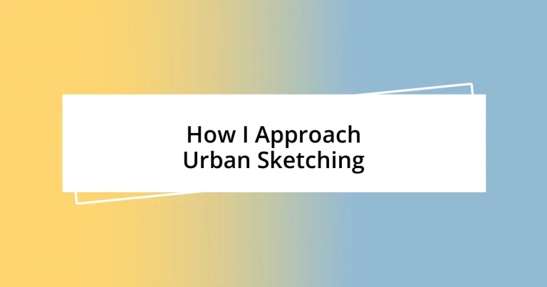 How I Approach Urban Sketching