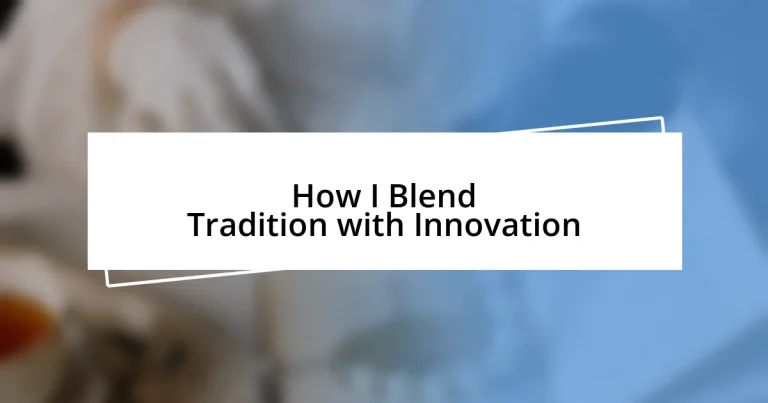 How I Blend Tradition with Innovation