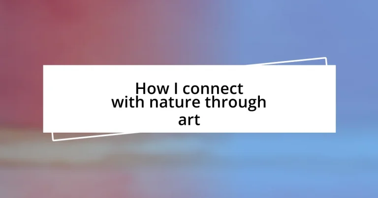 How I connect with nature through art