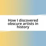 How I discovered obscure artists in history