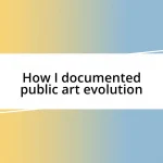 How I documented public art evolution