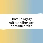 How I engage with online art communities