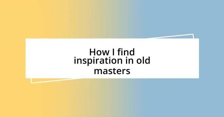 How I find inspiration in old masters