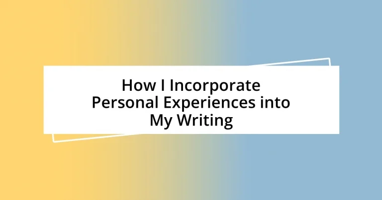 How I Incorporate Personal Experiences into My Writing