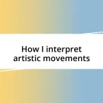 How I interpret artistic movements