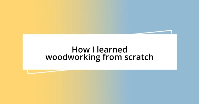 How I learned woodworking from scratch