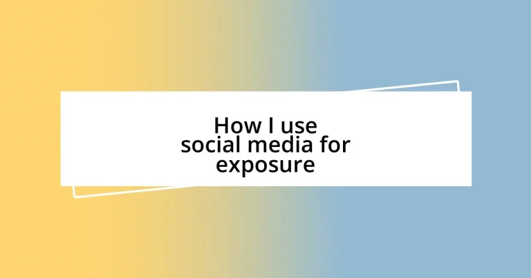 How I use social media for exposure