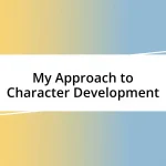 My Approach to Character Development