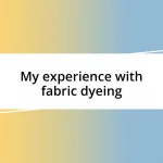 My experience with fabric dyeing