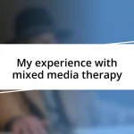 My experience with mixed media therapy