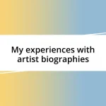 My experiences with artist biographies