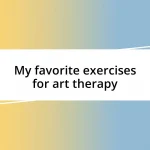 My favorite exercises for art therapy