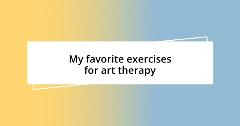 My favorite exercises for art therapy