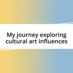 My journey exploring cultural art influences