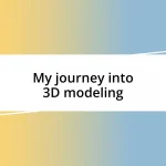 My journey into 3D modeling