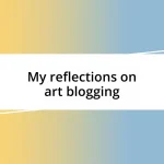 My reflections on art blogging