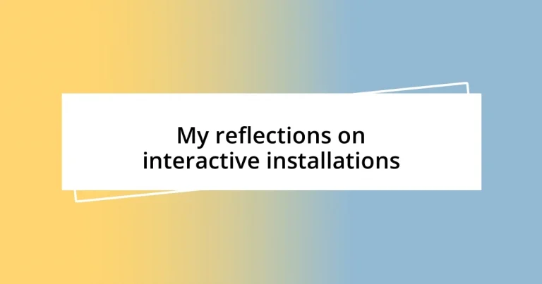 My reflections on interactive installations