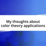 My thoughts about color theory applications