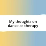 My thoughts on dance as therapy