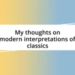 My thoughts on modern interpretations of classics