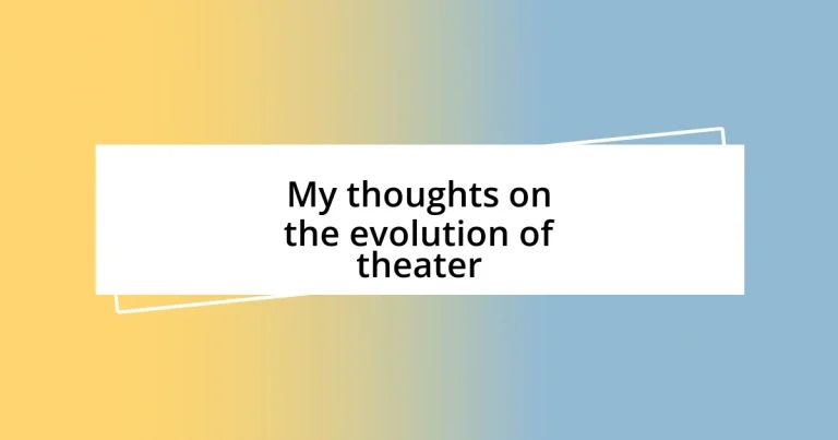 My thoughts on the evolution of theater