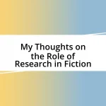 My Thoughts on the Role of Research in Fiction