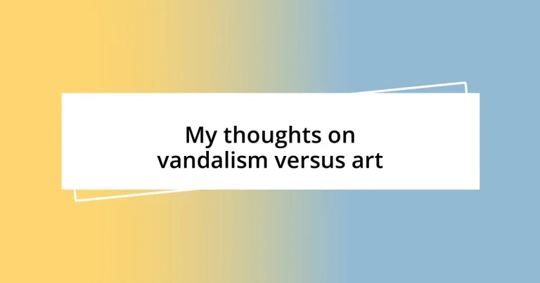 My thoughts on vandalism versus art