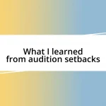 What I learned from audition setbacks