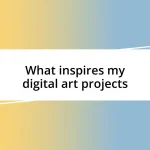 What inspires my digital art projects