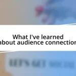 What I’ve learned about audience connection