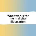 What works for me in digital illustration