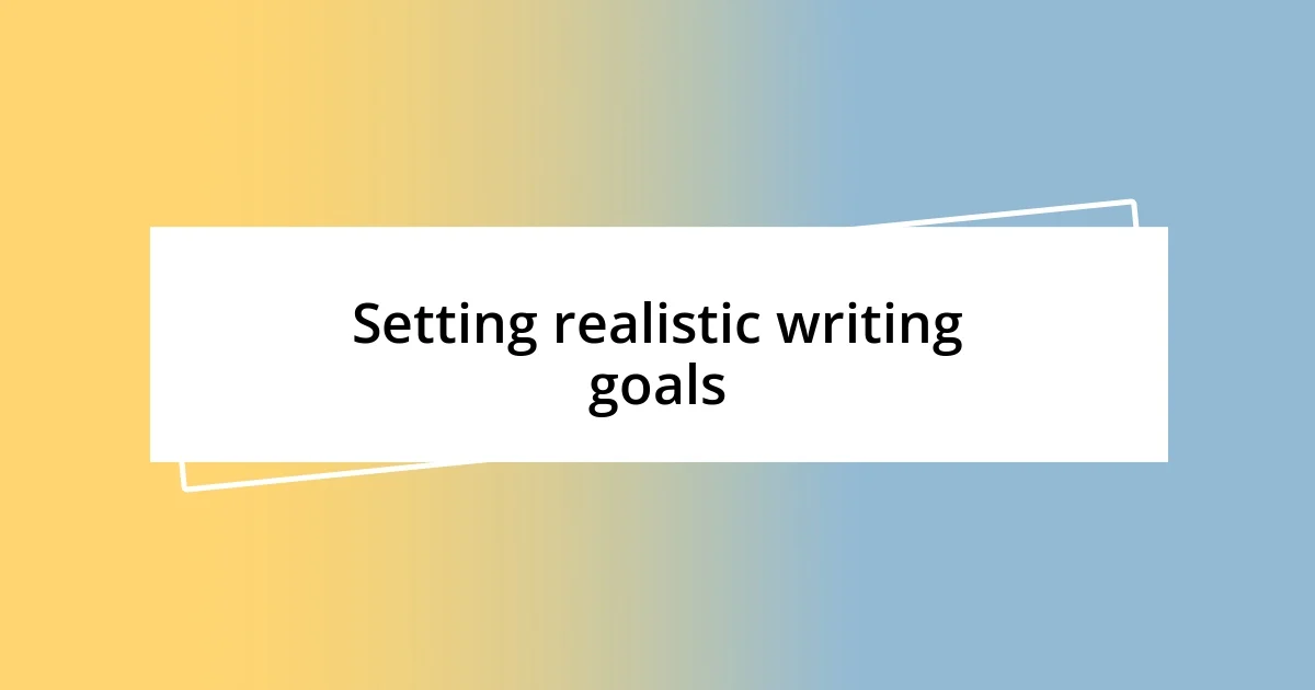 Setting realistic writing goals