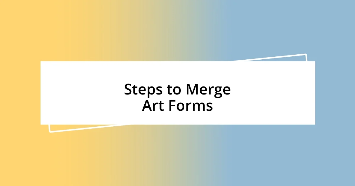 Steps to Merge Art Forms