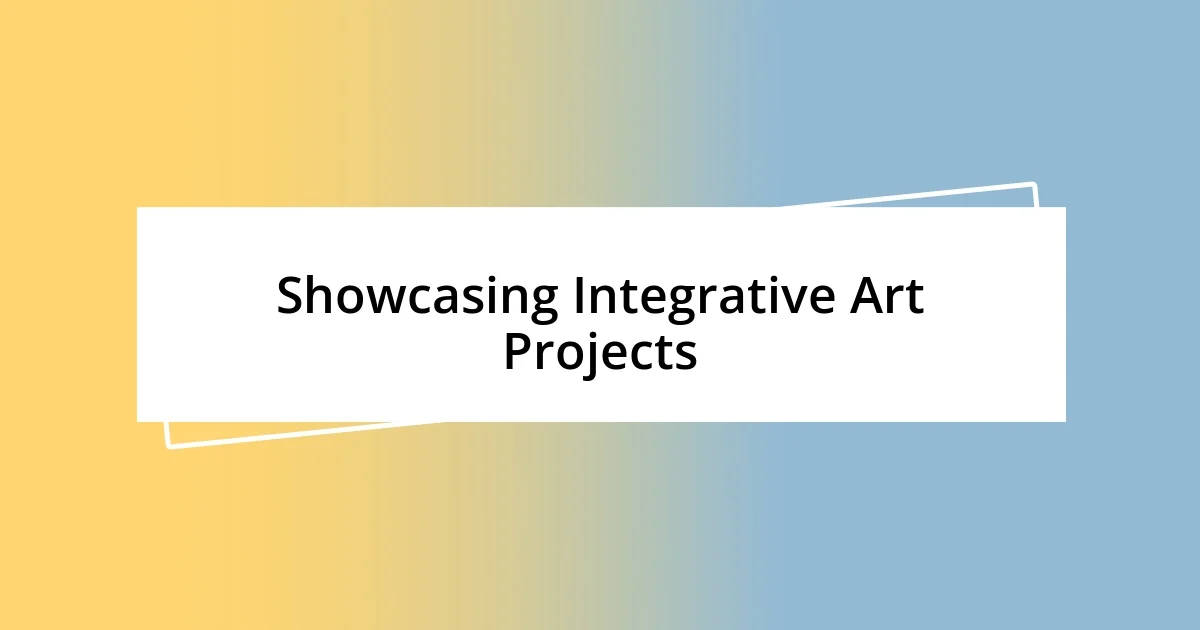 Showcasing Integrative Art Projects