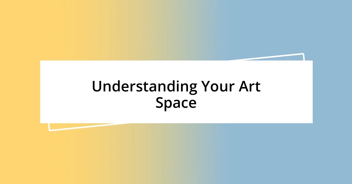 Understanding Your Art Space