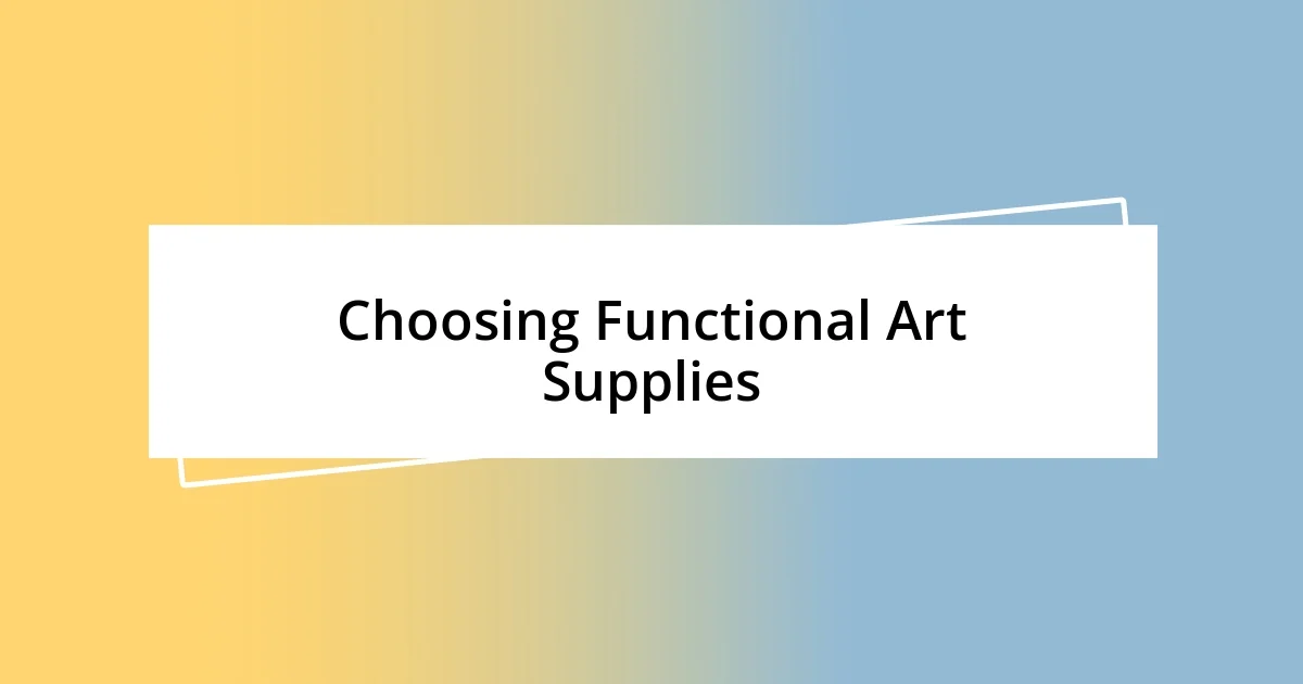 Choosing Functional Art Supplies