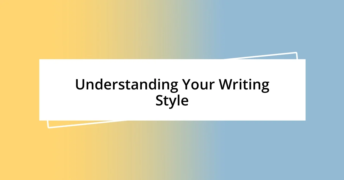 Understanding Your Writing Style