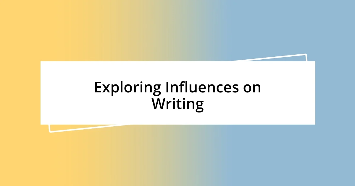 Exploring Influences on Writing