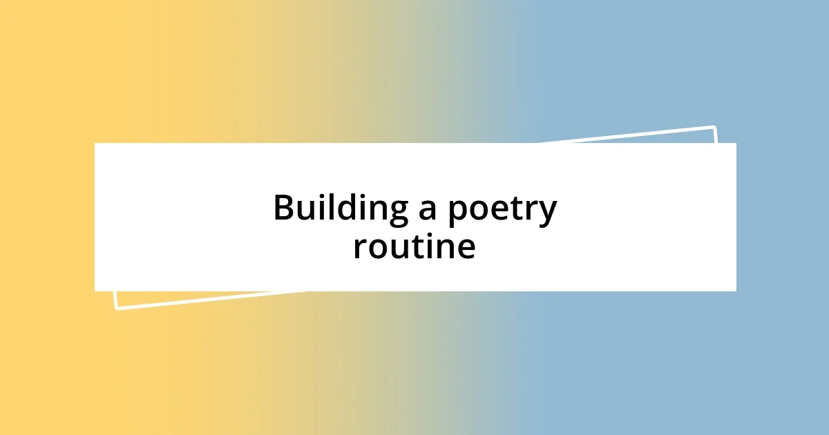 Building a poetry routine