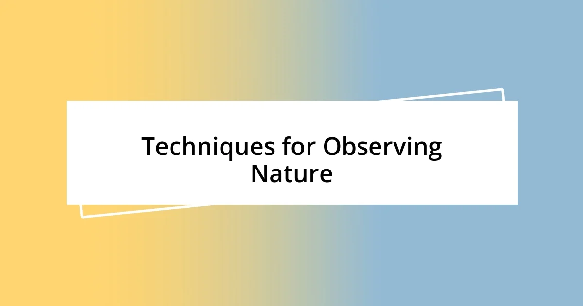 Techniques for Observing Nature