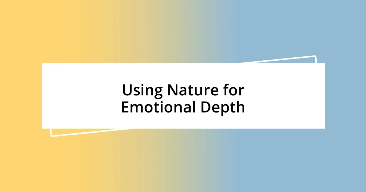 Using Nature for Emotional Depth