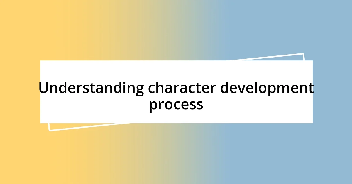 Understanding character development process