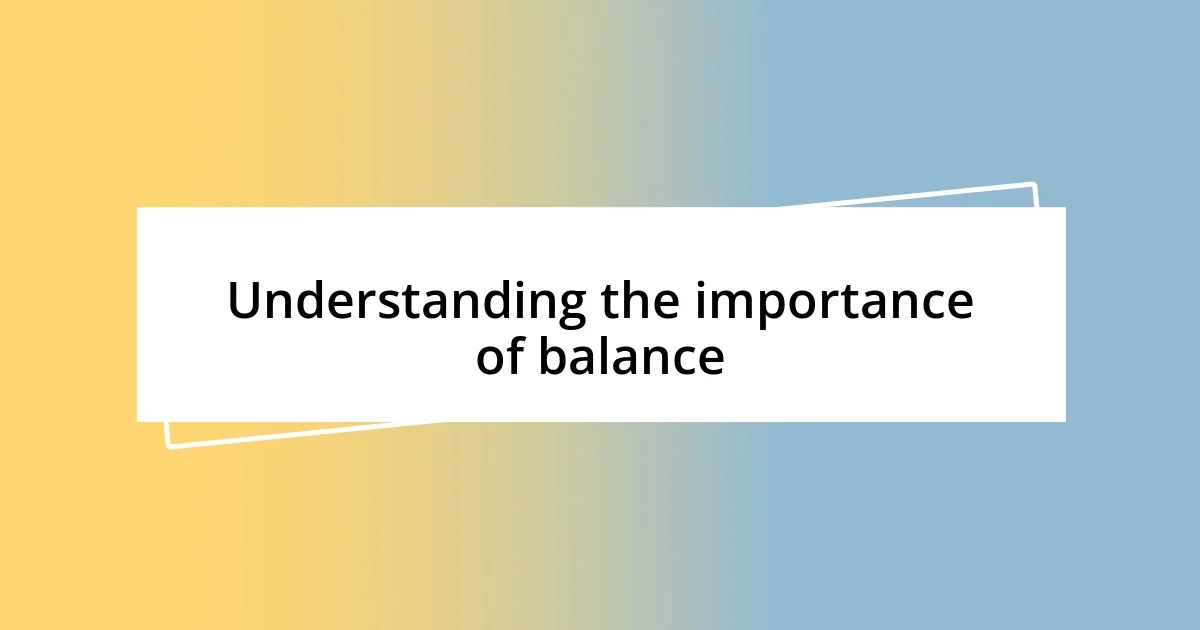 Understanding the importance of balance