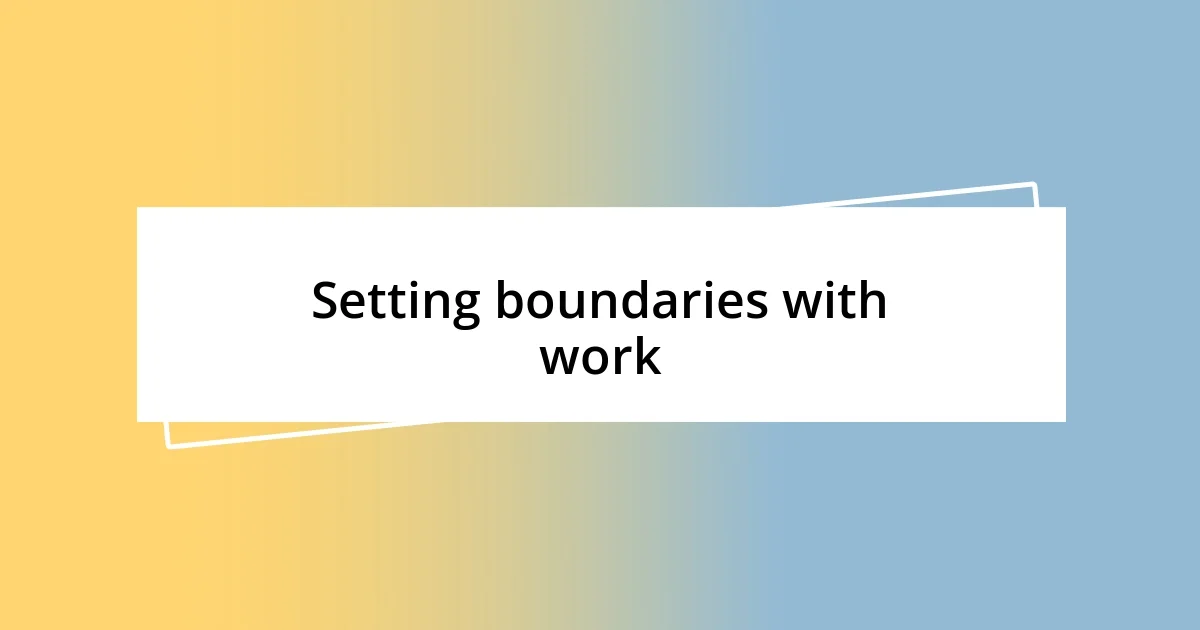 Setting boundaries with work