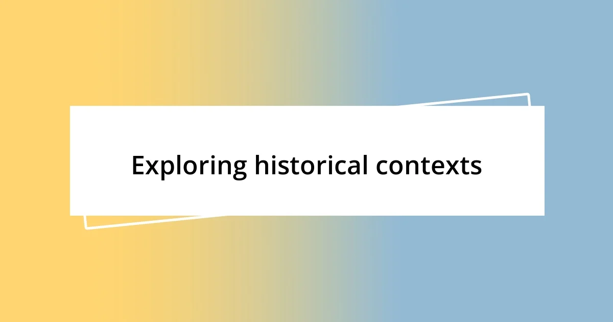 Exploring historical contexts