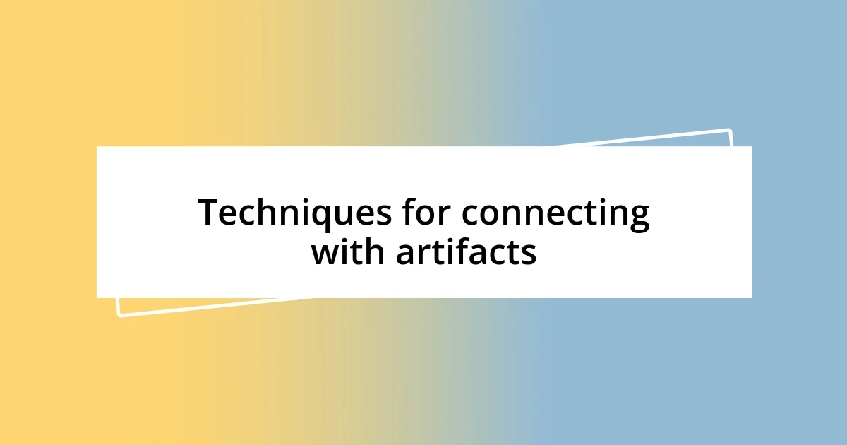 Techniques for connecting with artifacts