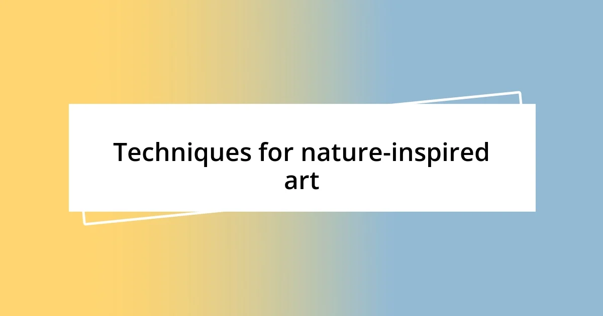 Techniques for nature-inspired art