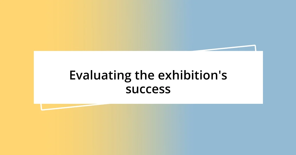 Evaluating the exhibition