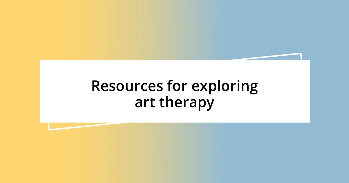 Resources for exploring art therapy