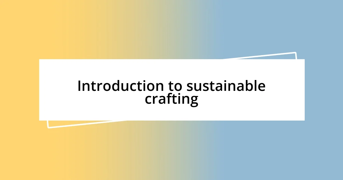 Introduction to sustainable crafting